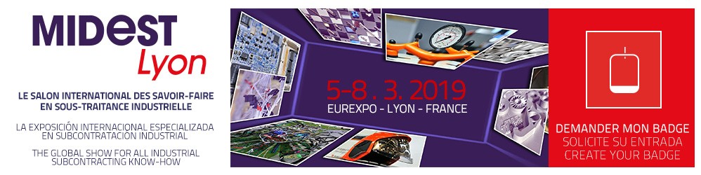 MIDEST du 5 au 8 Mars 2019 à Eurexpo Lyon - LE SALON INTERNATIONAL DES SAVOIR-FAIRE EN SOUS-TRAITANCE INDUSTRIELLE