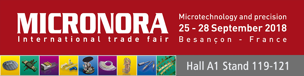 MICRONORA 2018. Feria internacional de microtecnología.  Precisión - miniaturización - integración de funciones complejas